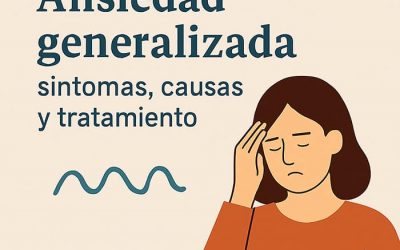 Ansiedad generalizada: síntomas, causas y tratamiento