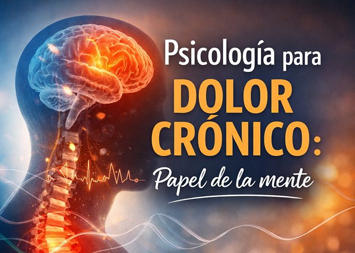 Psicología para dolor crónico- papel de la mente